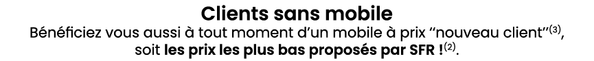 Clients sans mobile B n ficiez vous aussi  tout moment d’un mobile   prix ‘‘nouveau client’’(3), soit les prix les p...