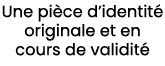 Une pi ce d’identit originale et en cours de validit 