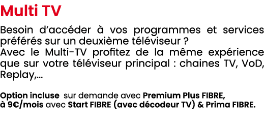 Multi TV Besoin d’acc der  vos programmes et services pr f r s sur un deuxi me t l viseur ? Avec le Multi TV profite...