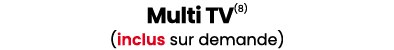 Multi TV(8) (inclus sur demande)