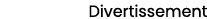 Divertissement