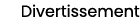 Divertissement