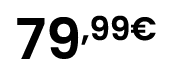 79,99€