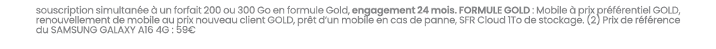 souscription simultan e  un forfait 200 ou 300 Go en formule Gold, engagement 24 mois. FORMULE GOLD : Mobile   prix ...