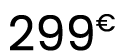 299€