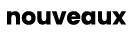 nouveaux