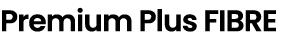 Premium Plus Fibre
