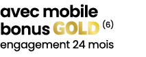 avec mobile bonus ￼ (6) engagement 24 mois 