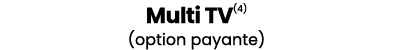 Multi TV(4) (option payante)