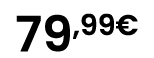 79,99€