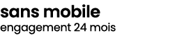 sans mobile engagement 24 mois