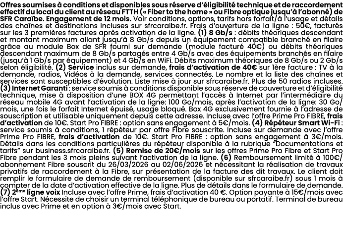 Offres soumises  conditions et disponibles sous r serve d’ ligibilit  technique et de raccordement effectif du local...