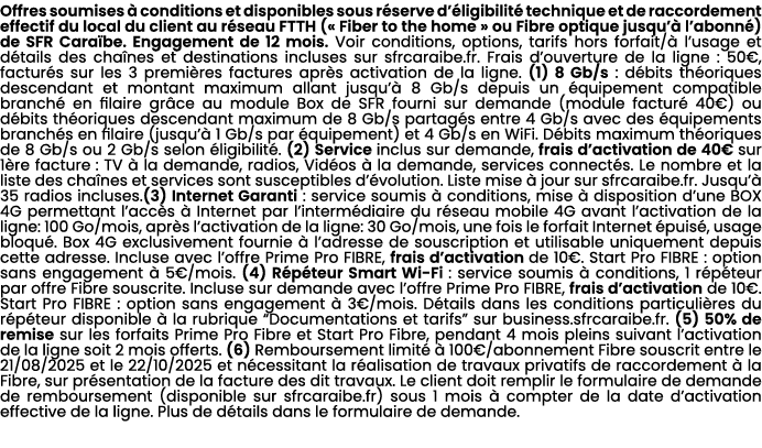 Offres soumises  conditions et disponibles sous r serve d’ ligibilit  technique et de raccordement effectif du local...