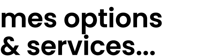 mes options & services...