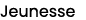 Jeunesse