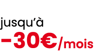 jusqu’ 30€/mois