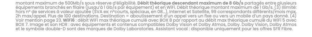 montant maximum de 500Mb/s sous r serve d’ ligibilit . D bit th orique descendant maximum de 8 Gb/s partag s entre pl...