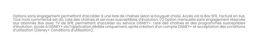 Options sans engagement permettant d’acc der  une liste de cha nes selon le bouquet choisi. Acc s via la Box SFR. Fa...
