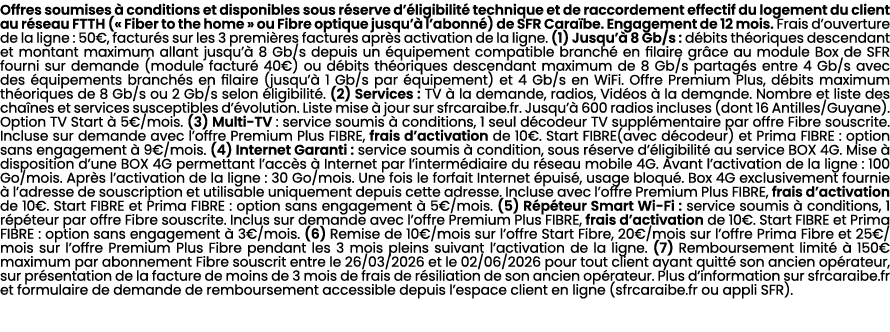 Offres soumises  conditions et disponibles sous r serve d’ ligibilit  technique et de raccordement effectif du logem...