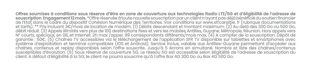 Offres soumises  conditions sous r serve d’ tre en zone de couverture aux technologies Radio LTE/5G et d’ ligibilit ...