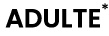adulte*