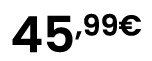 45,99€
