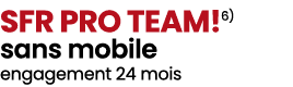SFR PRO TEAM!6) sans mobile engagement 24 mois