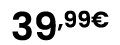 39,99€