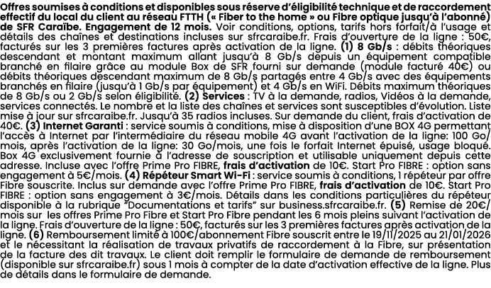 Offres soumises  conditions et disponibles sous r serve d’ ligibilit  technique et de raccordement effectif du local...