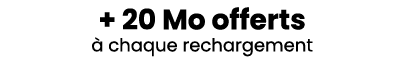 + 20 Mo offerts  chaque rechargement
