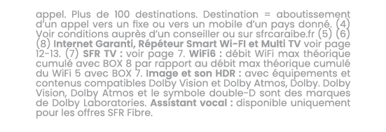 appel. Plus de 100 destinations. Destination = aboutissement d’un appel vers un xe ou vers un mobile d’un pays donn ...