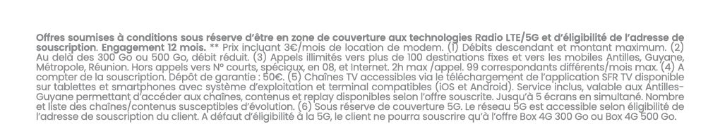 Offres soumises  conditions sous r serve d’ tre en zone de couverture aux technologies Radio LTE/5G et d’ ligibilit ...