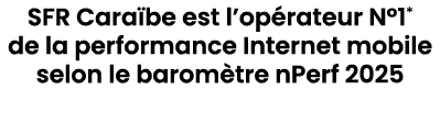 SFR Cara be est l’op rateur N°1* de la performance Internet mobile selon le barom tre nPerf 2025