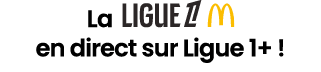 La ￼ en direct sur Ligue 1+ ! 