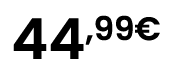 44,99€