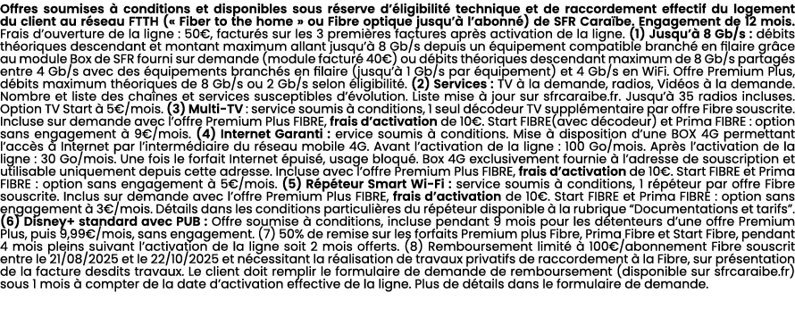 Offres soumises  conditions et disponibles sous r serve d’ ligibilit  technique et de raccordement effectif du logem...