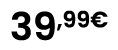 39,99€