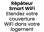 R p teur Smart WiFi Etendez votre couverture WiFi dans votre logement 