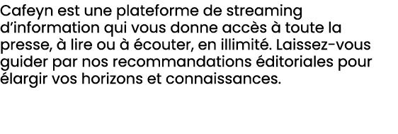 Cafeyn est une plateforme de streaming d’information qui vous donne acc s  toute la presse,   lire ou    couter, en ...