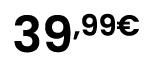 39,99€
