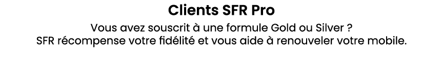 Clients SFR Pro Vous avez souscrit  une formule Gold ou Silver ? SFR r compense votre fid lit  et vous aide   renouv...
